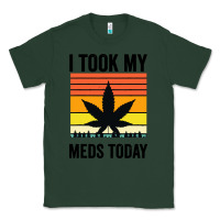 Sports Green i took my meds today Classic Tee - artisFamous