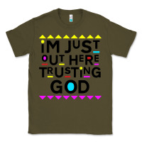 Army Green i'm just out here trusting god Classic Tee - artisFamous