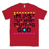 Red i'm just out here trusting god Classic Tee - artisFamous
