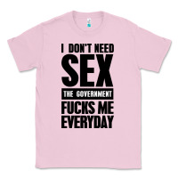 Bubblegum Pink I DON'T NEED SEX Classic Tee - artisFamous
