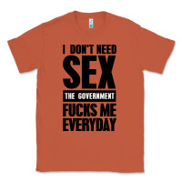 Copper I DON'T NEED SEX Classic Tee - artisFamous