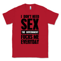 Red I DON'T NEED SEX Classic Tee - artisFamous