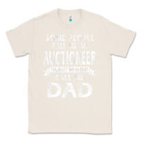Natural auctioneer dad father's day gifts father daddy men t shirt Classic Tee - artisFamous