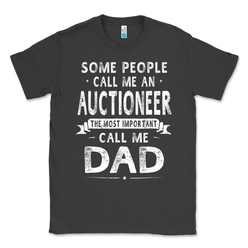 Auctioneer Dad Father's Day Gifts Father Daddy Men T Shirt Classic Tee by artisFamous | Teevron
