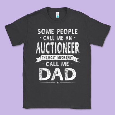 Auctioneer Dad Father's Day Gifts Father Daddy Men T Shirt Classic Tee Designed By Artisfamous