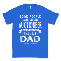True Royal auctioneer dad father's day gifts father daddy men t shirt Classic Tee - artisFamous