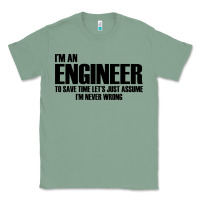 Sage i'm an engineering Classic Tee - artisFamous