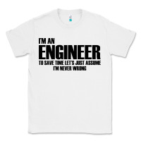 White i'm an engineering Classic Tee - artisFamous