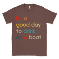 Chestnut it's a good day to drink on a boat Classic Tee - artisFamous