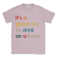 Lilac it's a good day to drink on a boat Classic Tee - artisFamous