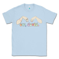 Dusty Blue ew david schitt's creek Classic Tee - artisFamous