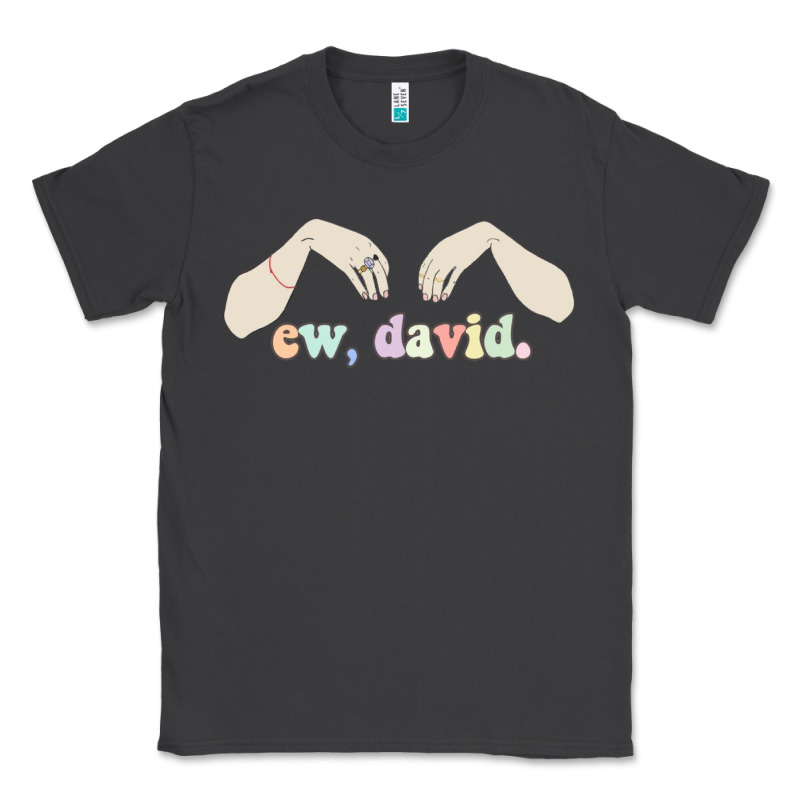 Ew David Schitt's Creek Classic Tee by artisFamous | Teevron