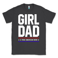 Girl Dad A True American Hero - Fathers Day Gift Classic Tee | Teevron