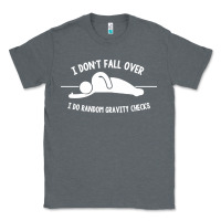 Charcoal Heather i don't fall over i do random gravity checks Classic Tee - artisFamous