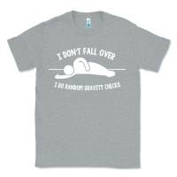 Heather Grey i don't fall over i do random gravity checks Classic Tee - artisFamous