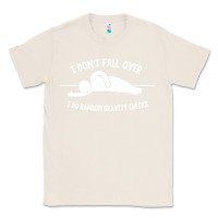 Natural i don't fall over i do random gravity checks Classic Tee - artisFamous