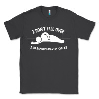 Smoke i don't fall over i do random gravity checks Classic Tee - artisFamous