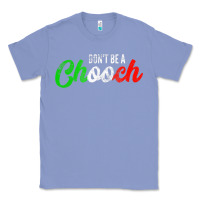Colony Blue don't be a chooch  funny italian slang dad joke gift shirt Classic Tee - artisFamous