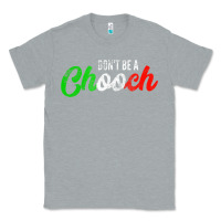 Heather Grey don't be a chooch  funny italian slang dad joke gift shirt Classic Tee - artisFamous