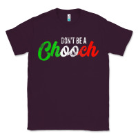 Plum don't be a chooch  funny italian slang dad joke gift shirt Classic Tee - artisFamous