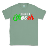 Sage don't be a chooch  funny italian slang dad joke gift shirt Classic Tee - artisFamous