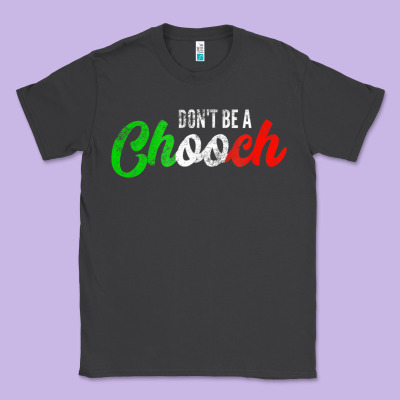 Don't Be A Chooch  Funny Italian Slang Dad Joke Gift Shirt Classic Tee Designed By Artisfamous