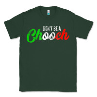 Sports Green don't be a chooch  funny italian slang dad joke gift shirt Classic Tee - artisFamous
