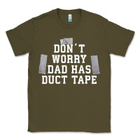Army Green don't worry dad has duct tape funny saying gift t shirt Classic Tee - artisFamous