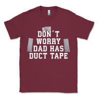 Burgundy don't worry dad has duct tape funny saying gift t shirt Classic Tee - artisFamous