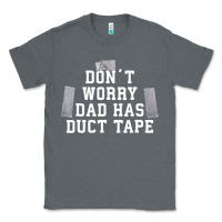 Charcoal Heather don't worry dad has duct tape funny saying gift t shirt Classic Tee - artisFamous