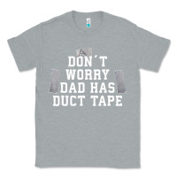 Heather Grey don't worry dad has duct tape funny saying gift t shirt Classic Tee - artisFamous