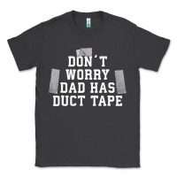 Smoke don't worry dad has duct tape funny saying gift t shirt Classic Tee - artisFamous