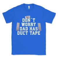 True Royal don't worry dad has duct tape funny saying gift t shirt Classic Tee - artisFamous
