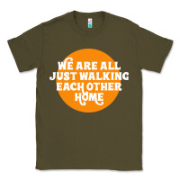 Army Green We are all just walking each other home Classic Tee - artisFamous