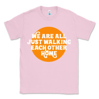 Bubblegum Pink We are all just walking each other home Classic Tee - artisFamous
