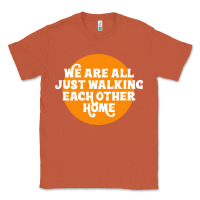 Copper We are all just walking each other home Classic Tee - artisFamous