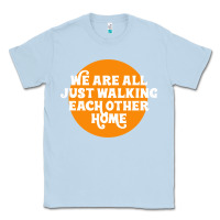Dusty Blue We are all just walking each other home Classic Tee - artisFamous