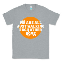 Heather Grey We are all just walking each other home Classic Tee - artisFamous