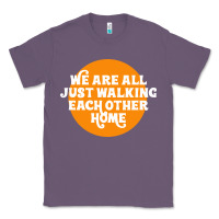 Lavender We are all just walking each other home Classic Tee - artisFamous