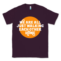 Plum We are all just walking each other home Classic Tee - artisFamous