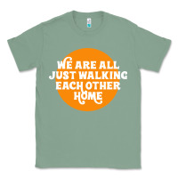 Sage We are all just walking each other home Classic Tee - artisFamous