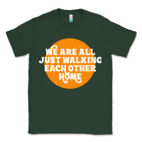 Sports Green We are all just walking each other home Classic Tee - artisFamous