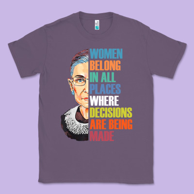 Women Belong In All Places R.u.th Bader Gins.burg R.b.g T Shirt Classic Tee Designed By Artisfamous