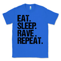 True Royal eat sleep rave repeat Classic Tee - artisFamous