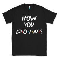 Black friends how you doin reunion Classic Tee - artisFamous