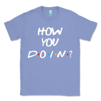 Colony Blue friends how you doin reunion Classic Tee - artisFamous