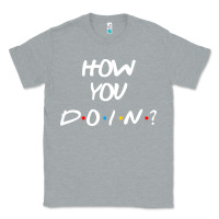 Heather Grey friends how you doin reunion Classic Tee - artisFamous