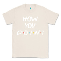 Natural friends how you doin reunion Classic Tee - artisFamous