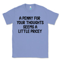 Funny, Penny For Your Thoughts Classic Tee | Teevron