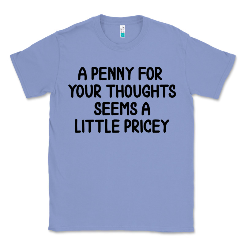 Funny, Penny For Your Thoughts Classic Tee by artisFamous | Teevron